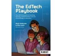 The Edtech Playbook: Your Definitive Guide To Teaching, Learning And Leading With Technology And Ai In Education