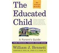 The Educated Child Chester E. Finn, John T.E. Cribb, William J. Bennett (Auteur)
