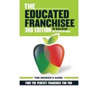 The Educated Franchisee: Find the Right Franchise for You