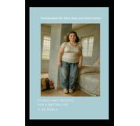 The Educated Life: Mind, Body, and Soul in Action: Shahinaz El Ramly