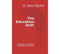 The Education Drift: Why School Isn’t Working-and What to Do About It