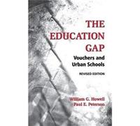 The Education Gap by Paul E. Peterson David E. Campbell, Patrick J. Wolf, Paul E. Peterson, William G. Howell (Auteur)