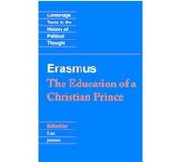 The Education of a Christian Prince, Cambridge Texts in the History of Political Thought Desiderius Erasmus, Lisa Jardine, Michael J. Heath, Neil M. Cheshire (Auteur)
