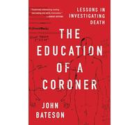 The Education of a Coroner: Lessons in Investigating Death