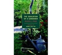 The Education Of A Gardener by Russell Page & Preface by Robin Lane Fox Russell Page (Auteur)