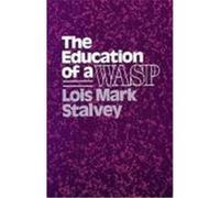 The Education of a Wasp Lois Mark Stalvey (Auteur)