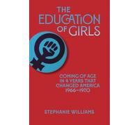 The Education of Girls: Coming of age in 4 years that changed America 1966-1970