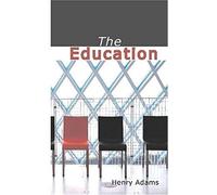 The Education Of Henry Adams