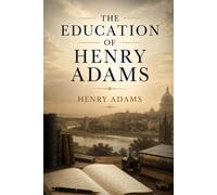 THE EDUCATION OF HENRY ADAMS