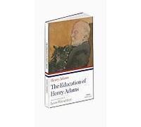 The Education Of Henry Adams: A Library Of America Paperback Classic