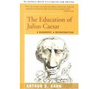 The Education of Julius Caesar Arthur D. Kahn (Auteur)