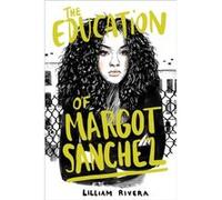 The Education of Margot Sanchez by Lilliam Rivera Lilliam Rivera (Auteur)