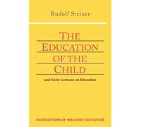 The Education of the Child: And Early Lectures on Education