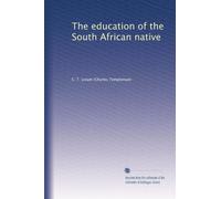 The Education Of The South African Native (1917)