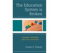 The Education System Is Broken: Strategies To Rebuilding Hope, Lives And Futures (Paperback) Cathy S Tooley, (Auteur)