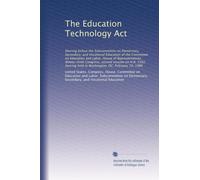 The Education Technology Act: Hearing before the Subcommittee on Elementary, Secondary, and Vocational Education of the Committee on Education and ... held in Washington, DC, February 19, 1986