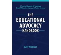 The Educational Advocacy Handbook: A Practical Guide to IEP Meetings, Special Education Rights, and Autism Services