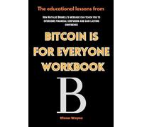The educational lessons from Bitcoin Is for Everyone workbook: How Natalie Brunell’s message can teach you to overcome financial confusion and gain lasting confidence