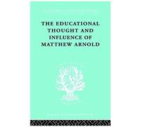 The Educational Thought And Influence Of Matthew Arnold