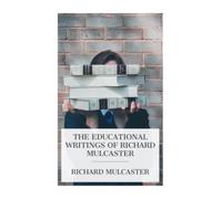 The Educational Writings of Richard Mulcaster
