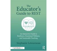 The Educator's Guide to REST An Interactive Guide to Resilience, Emotional Wellness, and Sustainable Teaching - Stephanie Letourneau - Routledge - ebook (ePub) - Livre