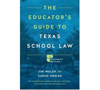 The Educator's Guide to Texas School Law Eleventh Edition - Jim Walsh - University of Texas Press - ebook (ePub) - Livre