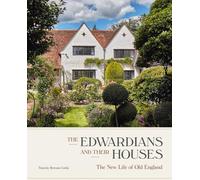 The Edwardians and Their Houses: The New Life of Old England