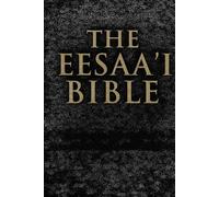 THE EESA’I BIBLE: The Essence of the Injīl of Jesus in the Gospels and the Qur’an