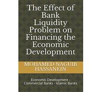 The Effect of Bank Liquidity Problem on Financing the Economic Development: Economic Development - Commercial Banks - Islamic Banks