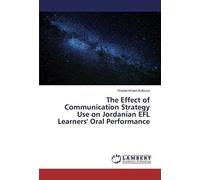 The Effect Of Communication Strategy Use On Jordanian Efl Learners' Oral Performance