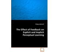 The Effect Of Feedback On Explicit And Implicit Perceptual Learning