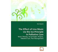 The Effect Of Live Music Via The Iso-Principle In Palliative Care: Music Therapy, Iso-Principle, Hospice, Palliative Care, Pain Management