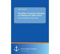 The Effect Of Solution Transition On Steering The Sales Force: For New Marketing And Sales Metrics
