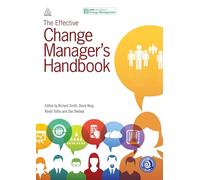 The Effective Change Manager's Handbook: Essential Guidance to the Change Management Body of Knowledge