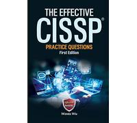 The Effective CISSP: Practice Questions