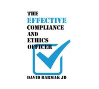 The Effective Compliance and Ethics Officer