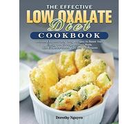 The Effective Low Oxalate Diet Cookbook