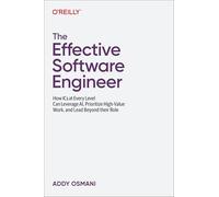 The Effective Software Engineer: How Ics at Every Level Can Leverage Ai, Prioritize High-value Work and Lead Beyond Their Role