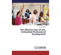 The Effective Use Of Job-Embedded Professional Development
