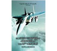 The Effectiveness of Airpower in the 20th Century John O'Connell (Auteur)