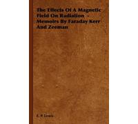 The Effects Of A Magnetic Field On Radiation -Memoirs By Faraday Kerr And Zeeman