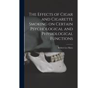The Effects Of Cigar And Cigarette Smoking On Certain Psychological And Physiological Functions