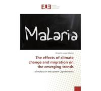 The effects of climate change and migration on the emerging trends Of malaria in the eastern Cape Province - Benjamin Longo-Mbenza - Universitaires Europeennes - broché - Etude