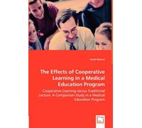 The Effects Of Cooperative Learning In A Medical Education Program - Cooperative Learning Versus Traditional Lecture: A Comparison Study In A Medical Education Program