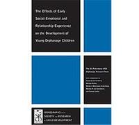 The Effects of Early Social-Emotional and Relationship Experience on the Development of Young Orphanage Children, Monographs of the Society for Research in Child Development St. Petersburg-usa Orphana