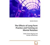 The Effects Of Long-Term Practice And Training On Mental Rotation: Video Game Playing And Gender Differences