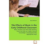 The Effects Of Music In The Early Childhood Classroom: Many Teachers May Feel Inept Teaching Music But They Can Impart Musical Knowledge In Developmentally Appropriate Ways