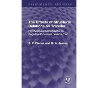 The Effects of Structural Relations on Transfer: Psychological Monographs on Cognitive Processes (2)