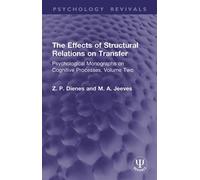 The Effects of Structural Relations on Transfer Psychological Monographs on Cognitive Processes, Volume Two - Z. P. Dienes - Routledge - ebook (ePub) - Livre