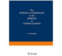 The Effects Of Ultrasound On The Kinetics Of Crystallization